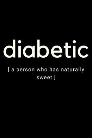 Cover of diabetic [ a person who has naturally sweet ]