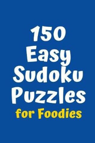 Cover of 150 Easy Sudoku Puzzles for Foodies