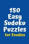 Book cover for 150 Easy Sudoku Puzzles for Foodies