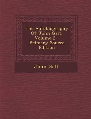 Book cover for The Autobiography of John Galt, Volume 2 - Primary Source Edition