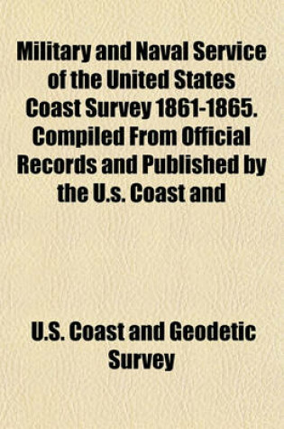 Cover of Military and Naval Service of the United States Coast Survey 1861-1865. Compiled from Official Records and Published by the U.S. Coast and