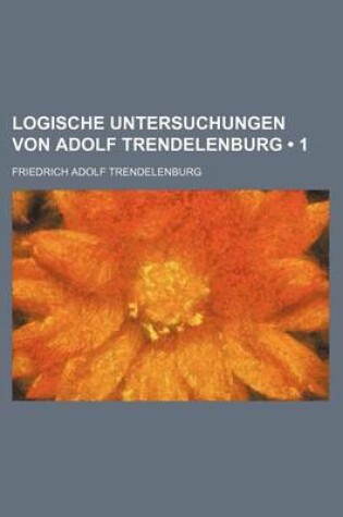 Cover of Logische Untersuchungen Von Adolf Trendelenburg (1)