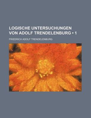 Book cover for Logische Untersuchungen Von Adolf Trendelenburg (1)