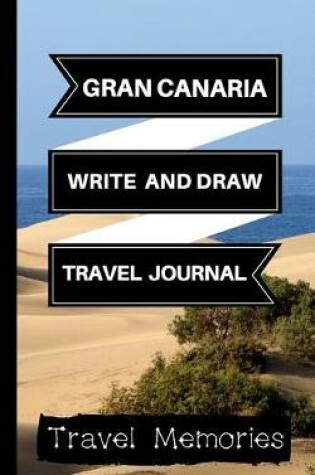 Cover of Gran Canaria Write and Draw Travel Journal