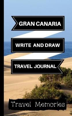 Book cover for Gran Canaria Write and Draw Travel Journal