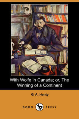 Cover of With Wolfe in Canada; Or, the Winning of a Continent (Dodo Press)