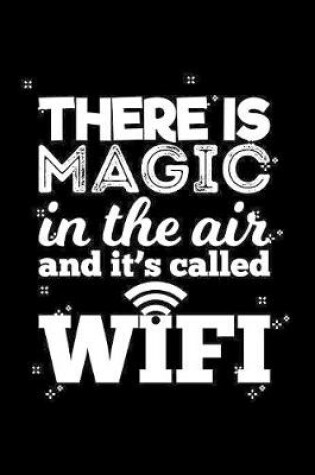 Cover of There Is Magic In The Air And It's Called Wifi