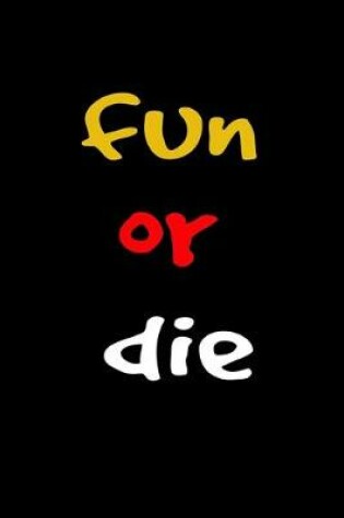 Cover of Fun or die