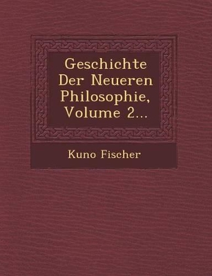 Book cover for Geschichte Der Neueren Philosophie, Volume 2...