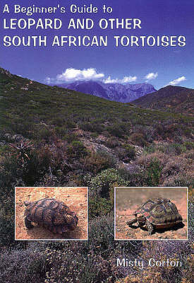 Book cover for A Beginner's Guide to Leopard and Other South African Tortoises