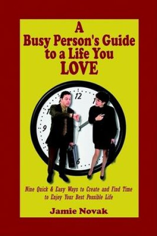 Cover of A Busy Person's Guide to a Life You Love
