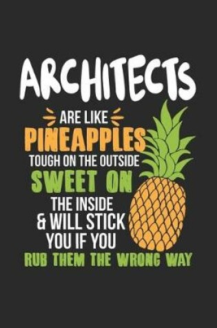 Cover of Architects Are Like Pineapples. Tough On The Outside Sweet On The Inside