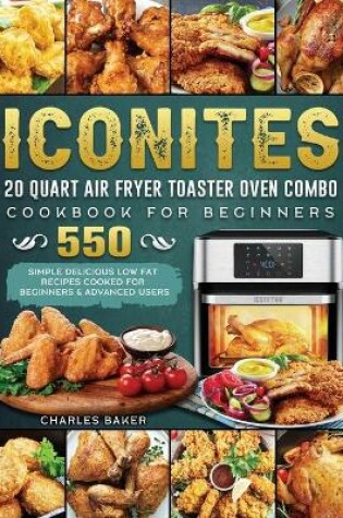 Cover of Iconites 20 Quart Airfryer Toaster Oven Combo Cookbook for Beginners