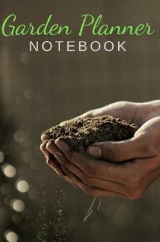 Cover of Garden Planner Notebook Logbook to Plan for Growing Vegetables & Fruits Gardener's Journal for Tracking Growth