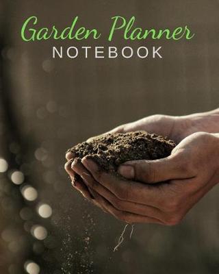 Book cover for Garden Planner Notebook Logbook to Plan for Growing Vegetables & Fruits Gardener's Journal for Tracking Growth