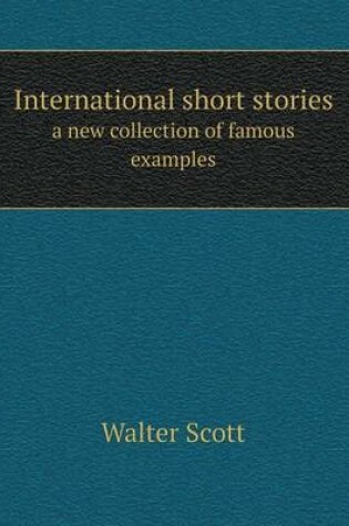 Cover of International Short Stories a New Collection of Famous Examples