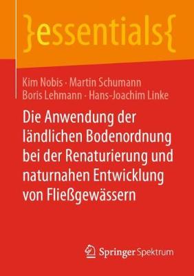 Book cover for Die Anwendung der ländlichen Bodenordnung bei der Renaturierung und naturnahen Entwicklung von Fließgewässern