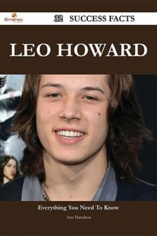 Cover of Leo Howard 32 Success Facts - Everything You Need to Know about Leo Howard