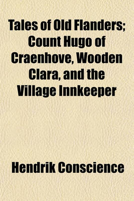 Book cover for Tales of Old Flanders; Count Hugo of Craenhove, Wooden Clara, and the Village Innkeeper