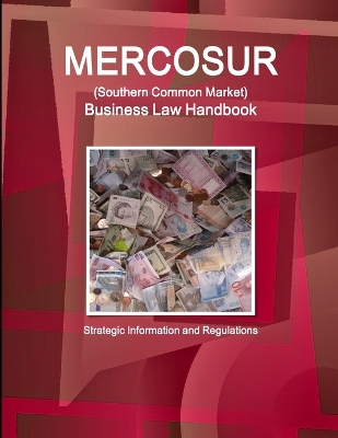 Book cover for MERCOSUR (Southern Common Market) Business Law Handbook - Strategic Information and Regulations