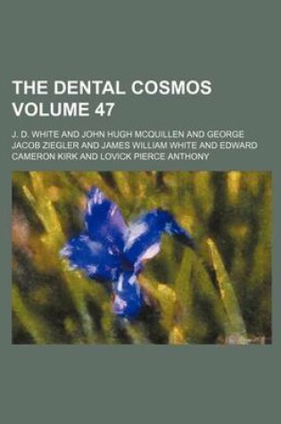 Cover of The Dental Cosmos Volume 47