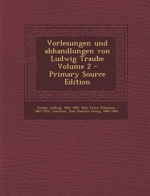 Book cover for Vorlesungen Und Abhandlungen Von Ludwig Traube Volume 2 - Primary Source Edition