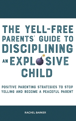 Book cover for The Yell-Free Parents' Guide to Disciplining an Explosive Child