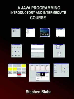 Book cover for A Java Programming Introductory and Intermediate Course