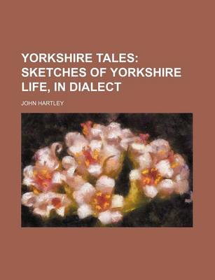 Book cover for Yorkshire Tales; Sketches of Yorkshire Life, in Dialect