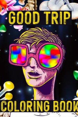 Cover of Coloring Book - Good Trip