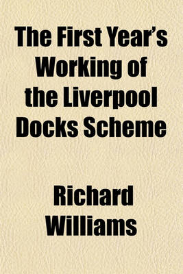 Book cover for The First Year's Working of the Liverpool Docks Scheme