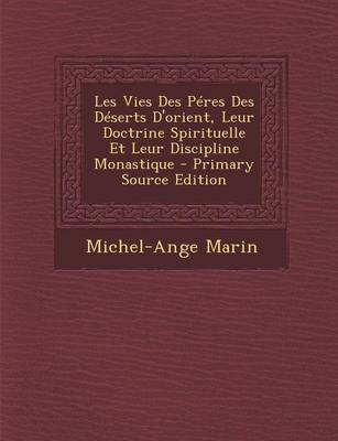 Book cover for Les Vies Des Peres Des Deserts D'Orient, Leur Doctrine Spirituelle Et Leur Discipline Monastique - Primary Source Edition