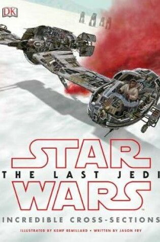 Cover of Star Wars the Last Jedi: Incredible Cross-Sections