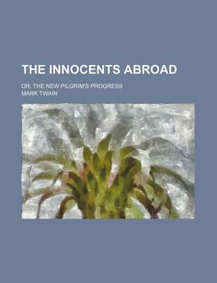 Book cover for The Innocents Abroad (Volume 2); Or, the New Pilgrim's Progress