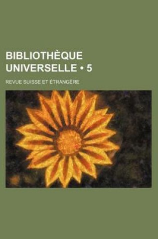 Cover of Bibliotheque Universelle (5); Revue Suisse Et Etrangere