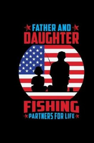 Cover of Father And Daughter Fishing Partners For Life