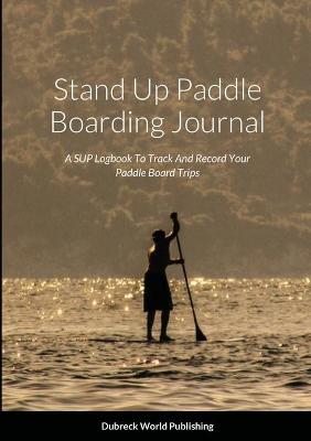 Book cover for Stand Up Paddle Boarding Journal