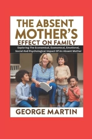 Cover of The Absent Mother's Effect on Family