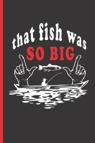 Cover of That Fish Was So Big