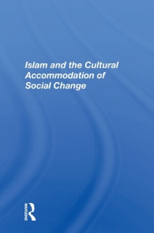 Cover of Islam And The Cultural Accommodation Of Social Change