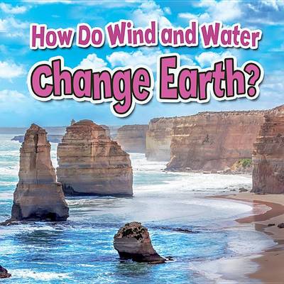 Book cover for How Do Wind and Water Change Earth?