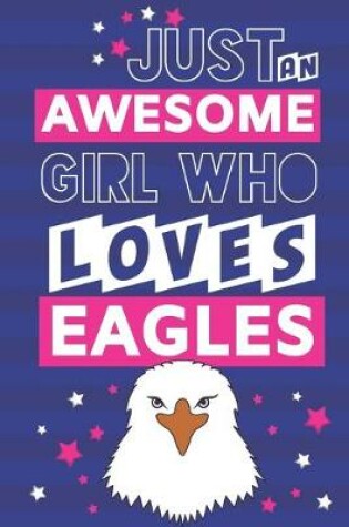 Cover of Just an Awesome Girl Who Loves Eagles