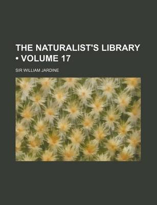 Book cover for The Naturalist's Library (Volume 17)