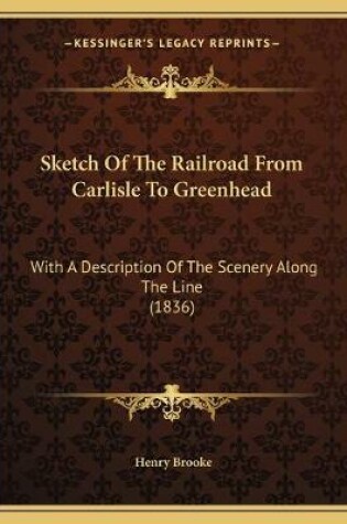 Cover of Sketch Of The Railroad From Carlisle To Greenhead