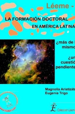 Cover of La Formacion Doctoral En America Latina... 'mas De Lo Mismo?, 'una Cuestion Pendiente?