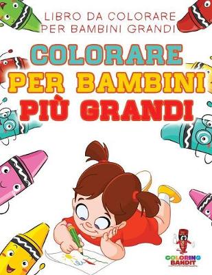 Book cover for Colorare Per Bambini Più Grandi