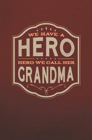 Cover of We Have A Hero We Call Her Grandma