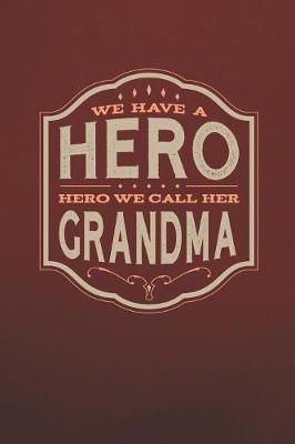 Book cover for We Have A Hero We Call Her Grandma