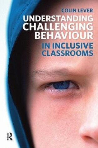 Cover of Understanding Challenging Behaviour in Inclusive Classrooms