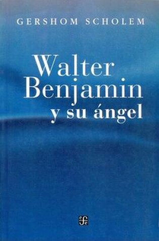 Cover of Walter Benjamin y Su Angel